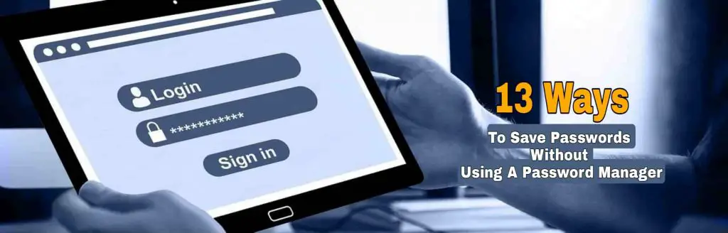 How to save password without using a password manager